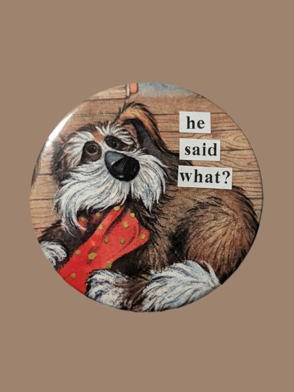 10/$25 Fraggle Rock Sprocket "he said what?" Handmade Upcycled Pinback Button